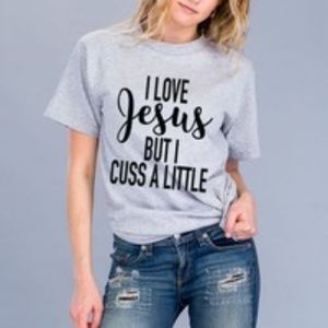 I love Jesus, but I cuss a little tee